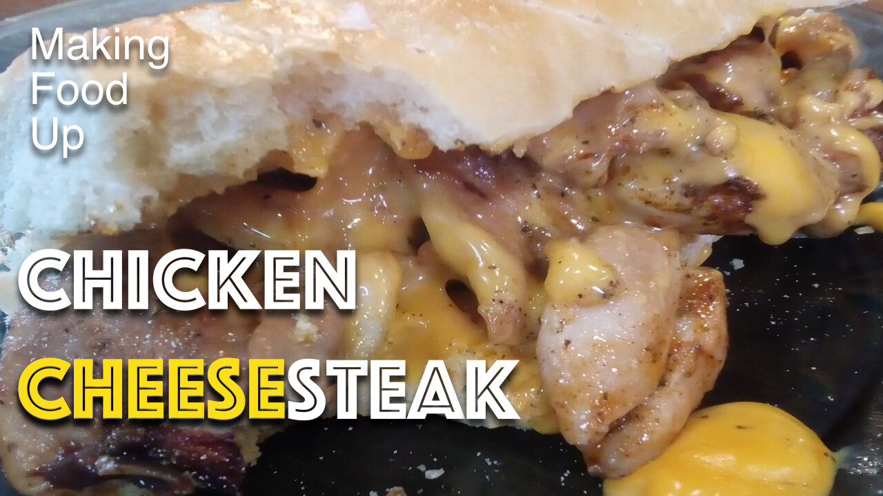 Chicken Cheesesteak wit Whiz 🥖🧀 | Making Food Up