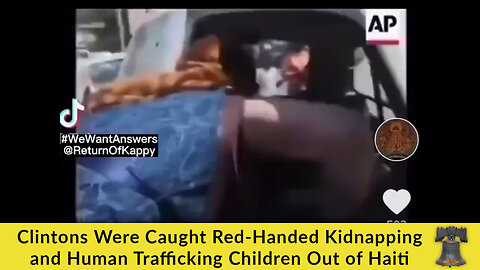 Clintons Were Caught Red-Handed Kidnapping and Human Trafficking Children Out of Haiti