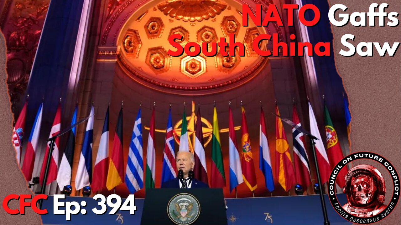 Council on Future Conflict Episode 394: NATO Gaffs, South China Saw