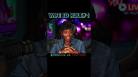 Wife Ed Rule #1 | Dear Future Wifey Inspired This Conversation