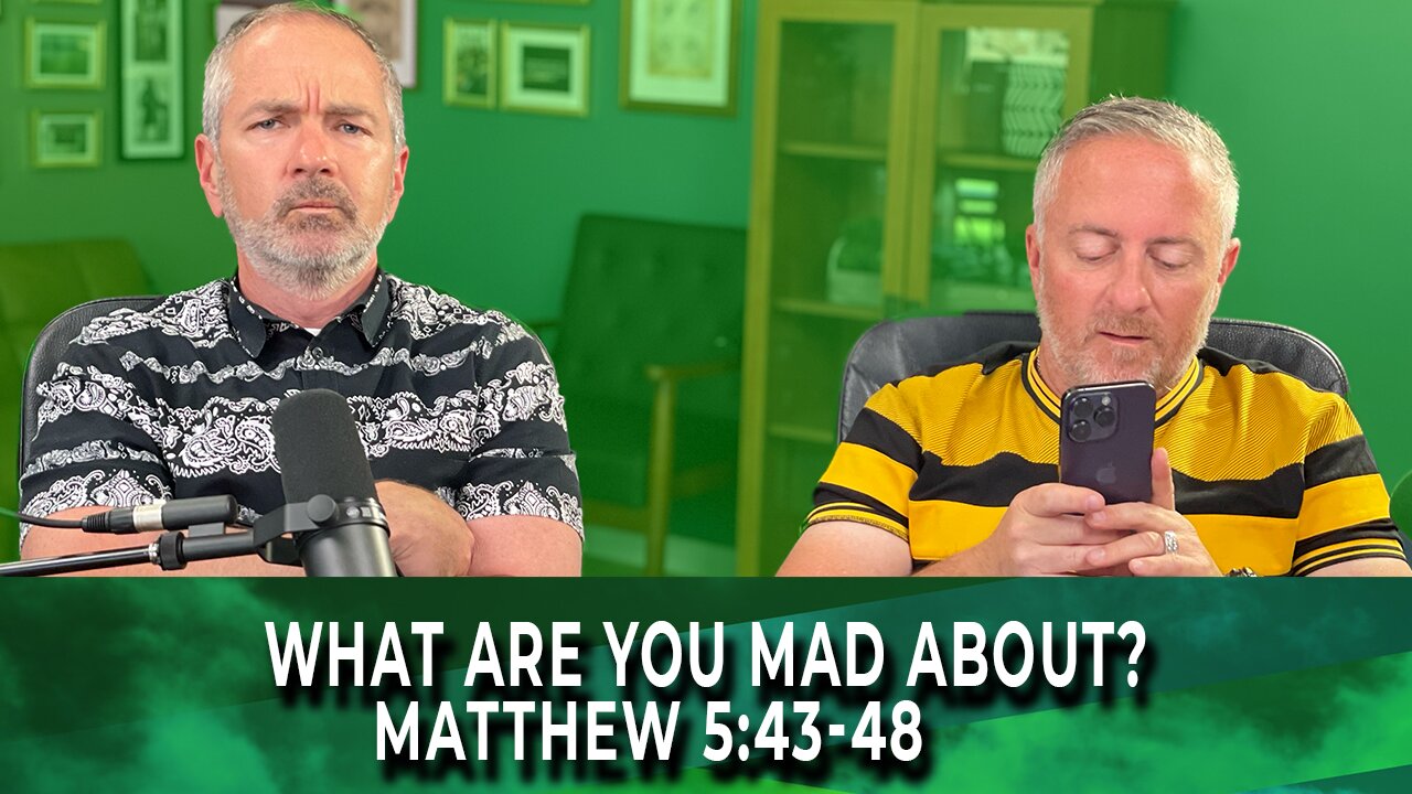 WakeUp Daily Devotional | What Are You Mad About? | Matthew 5:43-48