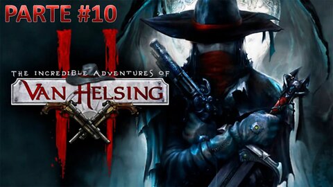 The Incredible Adventures Of Van Helsing 2 - [Parte 10] - Dificuldade Heróico PT-BR - [HD]