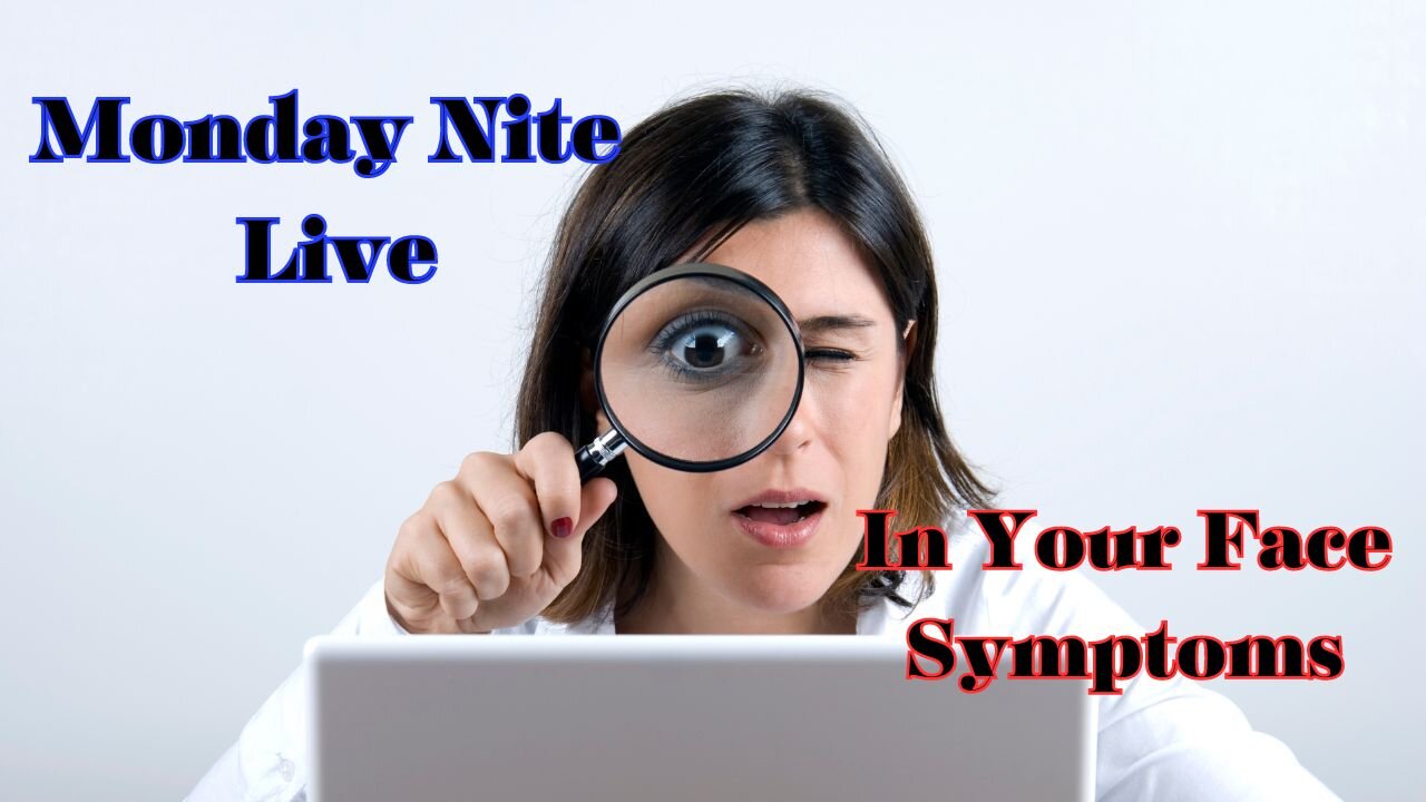 Monday Night Live: In Your Face Symptoms! How do I Ignore the symptoms?