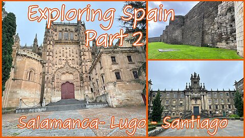 Exploring Spain - Tower of Hercules, Lugo, Santiago & Salamanca - Part 2 - Spain 2024