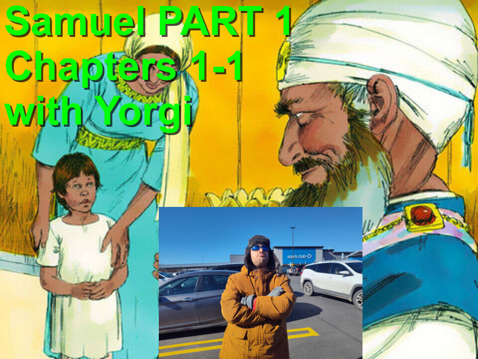 Samuel Part 1 Chapters 1-12 with Yorgi