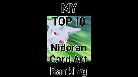 My Top 10 Nidoran (f) Card Art Rankings!