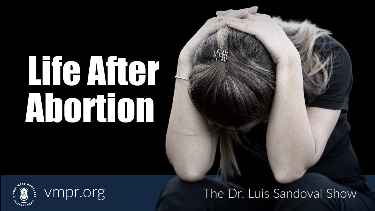 26 Jan 23, The Dr. Luis Sandoval Show: Life After Abortion