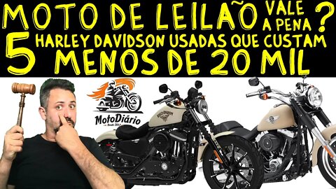 Moto de LEILÃO vale a PENA? 5 HARLEY DAVIDSON por MENOS de 20 mil reais