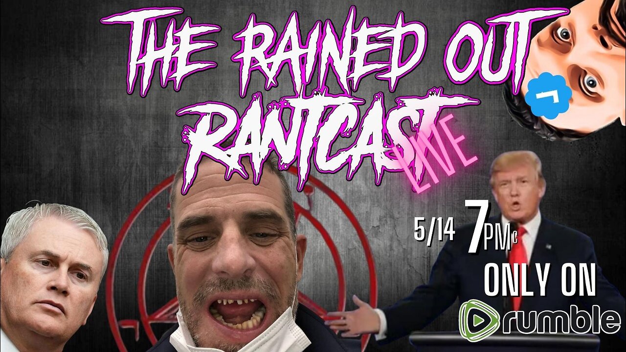 5/14 RantCast Live 7pm Central