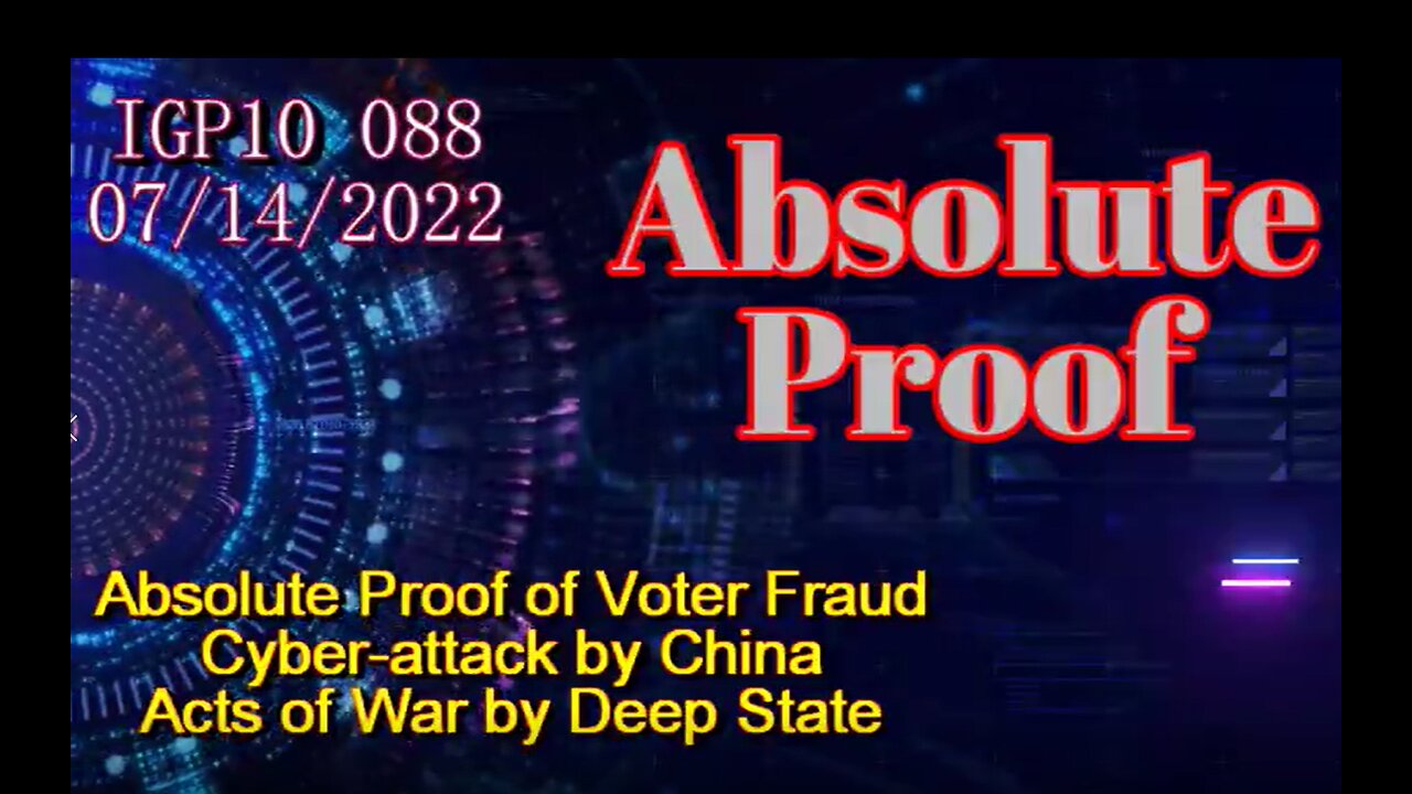 IGP10 088 - Absolute Proof of Voter Fraud - 7-14-22