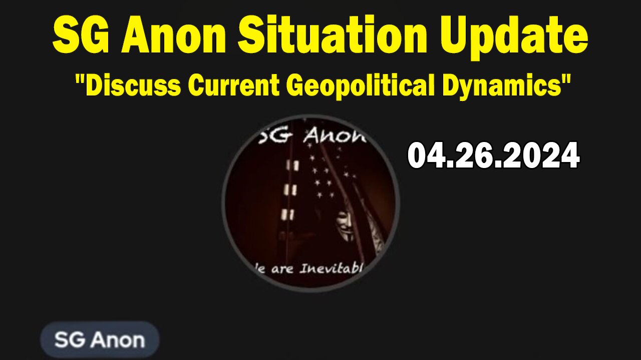 SG Anon Situation Update Apr 26: "Discuss Current Geopolitical Dynamics"