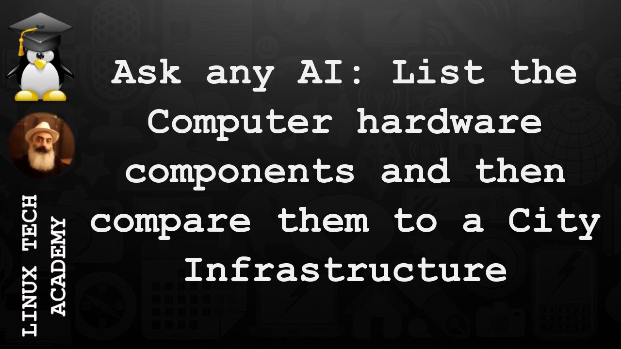 List the Computer hardware components and then compare them to a City Infrastructure