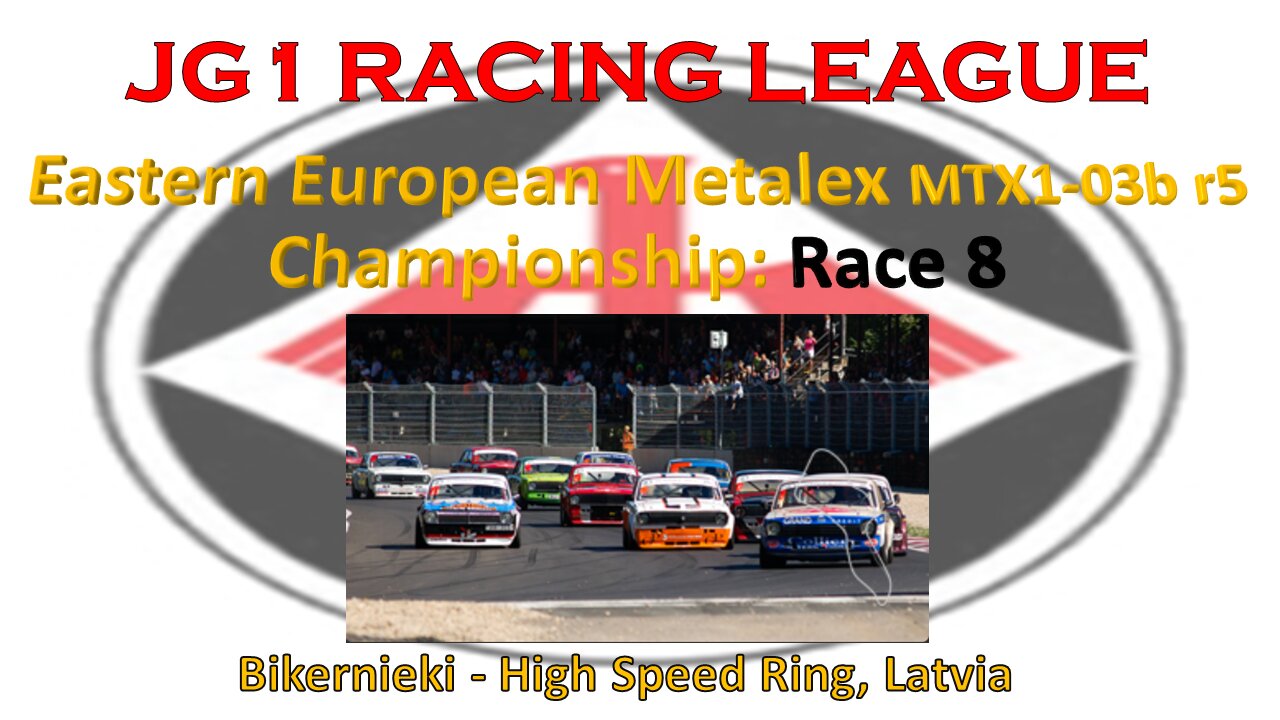 Race 8 - JG1 Racing League - Eastern European Metalex MTX1-03b r5 Championship - Bikernieki - LVA