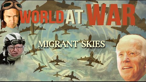 World At WAR w/Dean Ryan 'Migrant Skies'