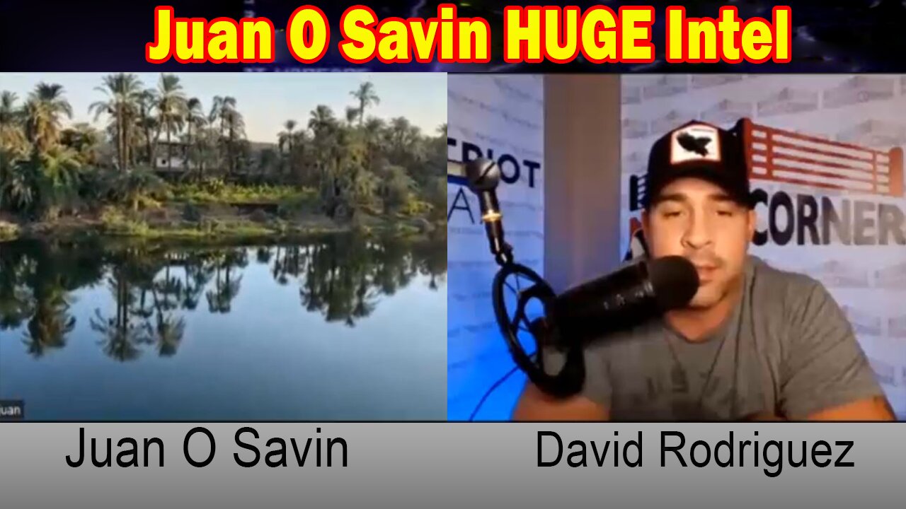 Juan O Savin HUGE Intel: "What Will Happen Next"