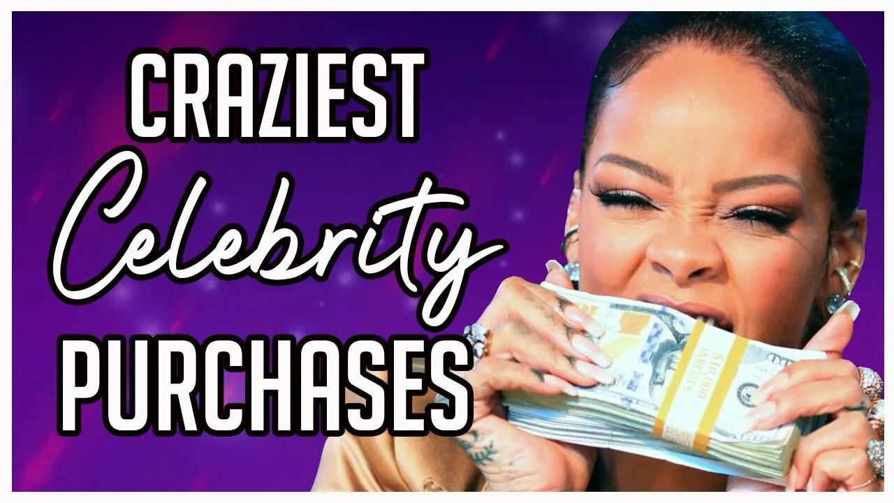 Craziest Celebrity Purchases