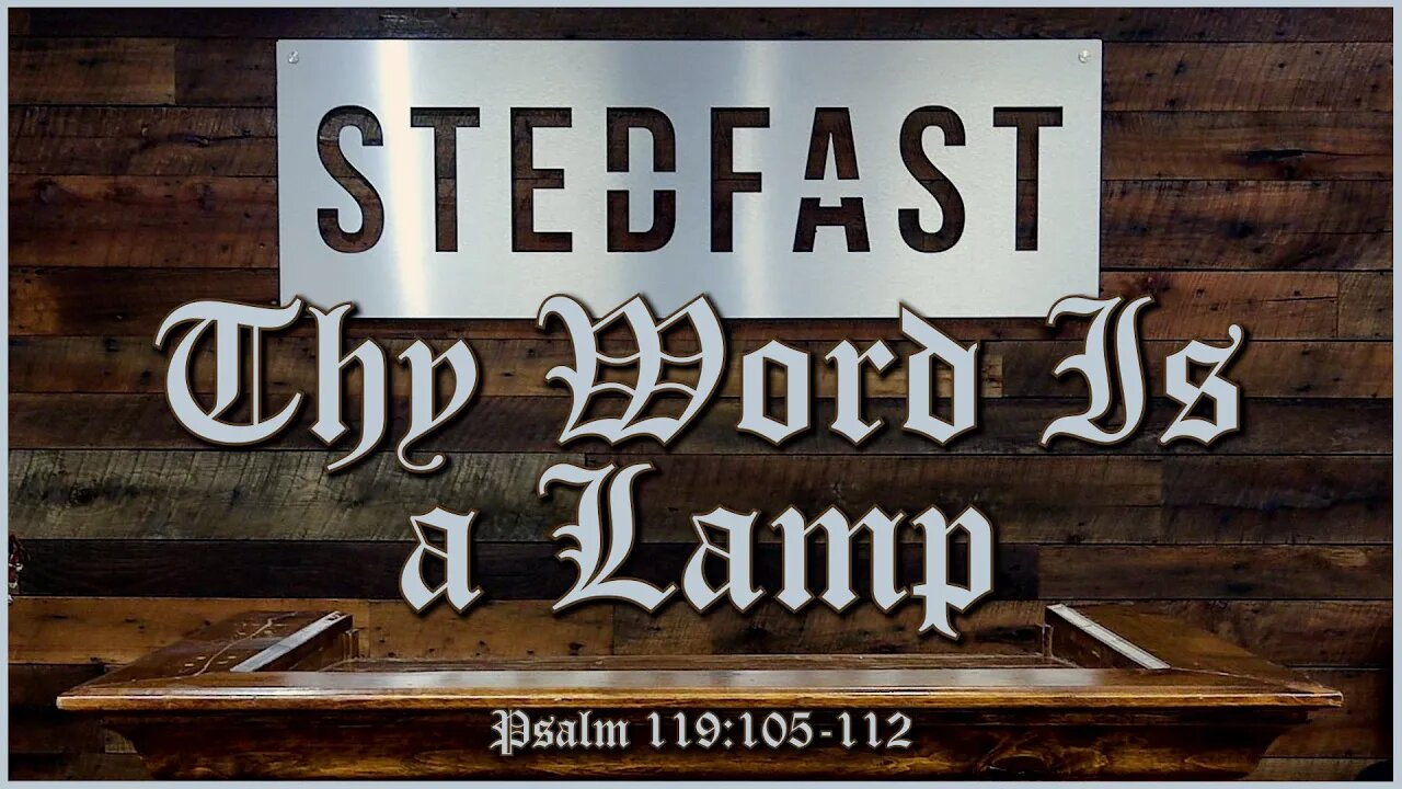 Thy Word Is a Lamp (Psalm 119:105-112)