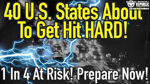 40 U.S. States About To Get BLASTED! 1 In 4 People At Risk! Prepare Now!