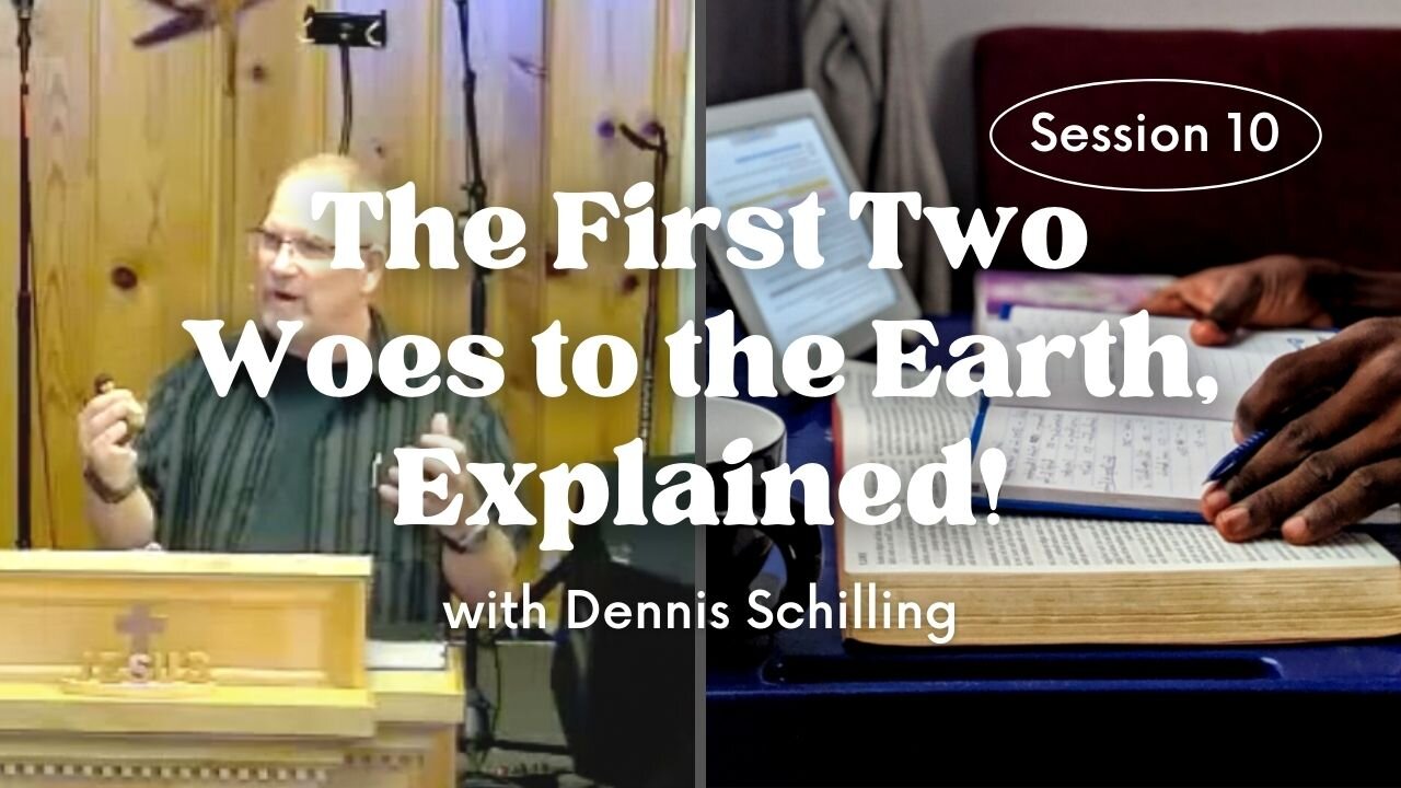 The First Two Woes to the Earth, Explained! — Session 10