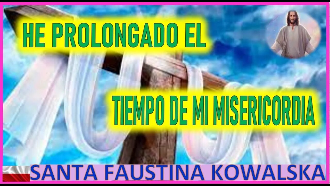 HE PROLONGADO EL TIEMPO DE MI MISERICORDIA - MENSAJE DE JESUCRSITO A SANTA FAUSTINA KOWALSKA