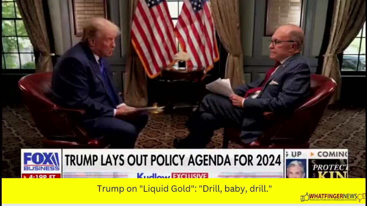 Trump on "Liquid Gold": "Drill, baby, drill."