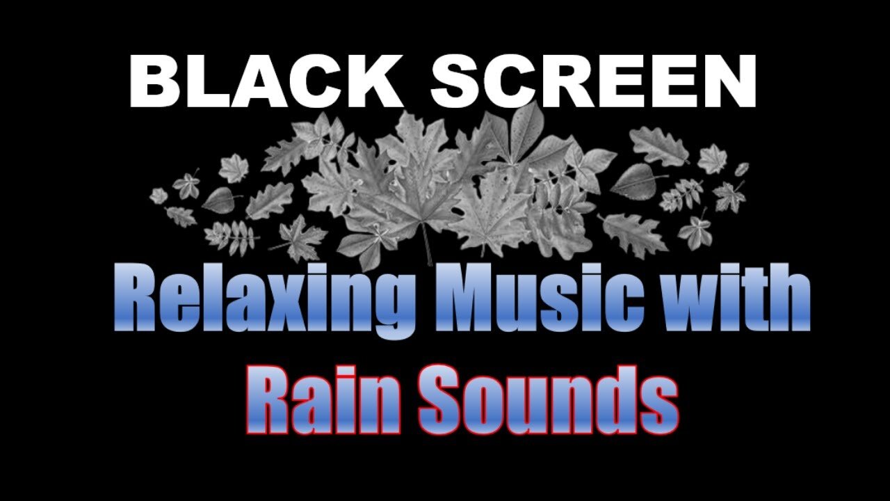 Relaxing Music with Rain Sounds - Relax/Sleep/Study - BLACK SCREEN