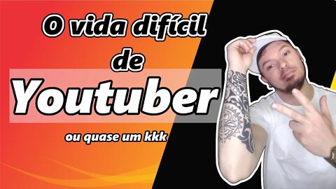 Ser Youtuber? o vida difícil , quer dizer tentar ser um