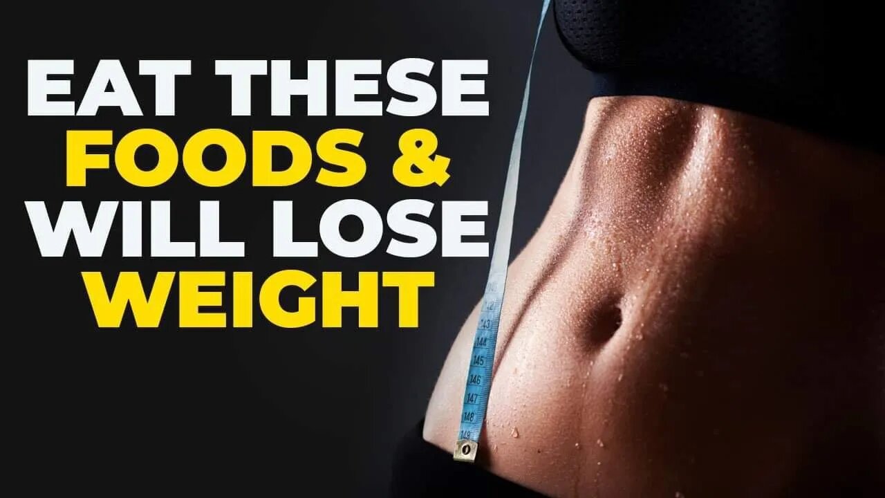 Eat these foods and you will lose weight