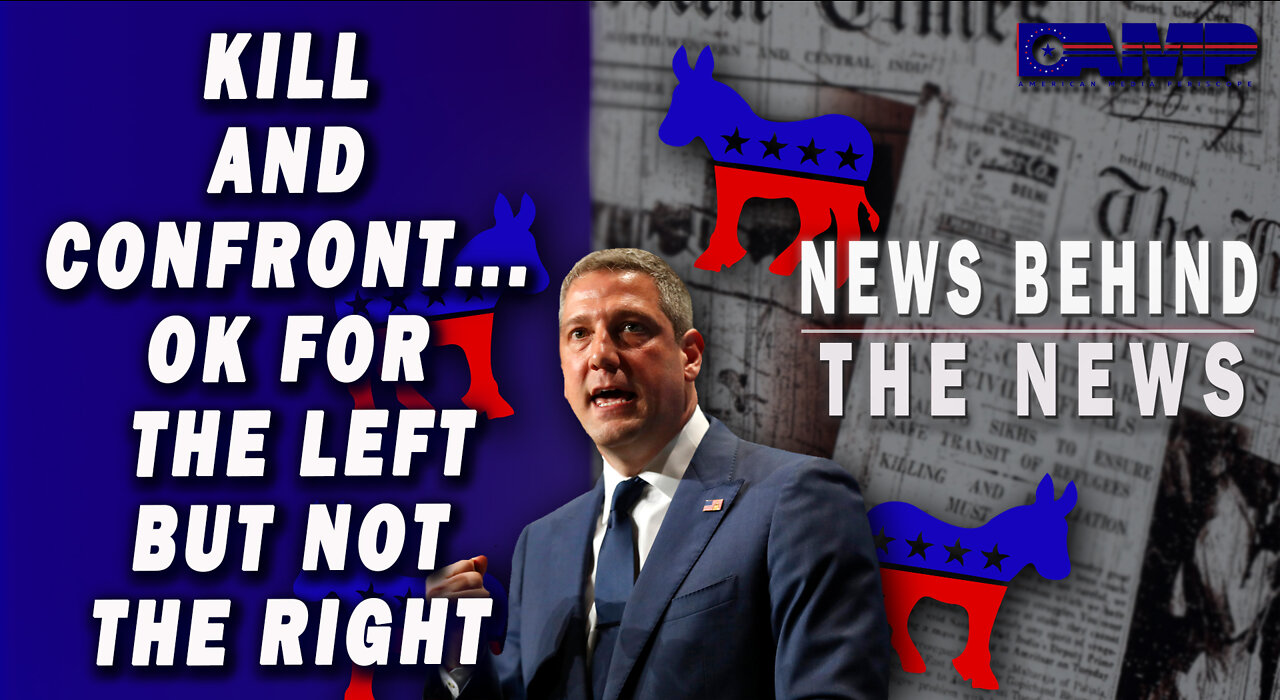 Kill and Confront... OK for the Left but Not the Right | NEWS BEHIND THE NEWS October 17th, 2022