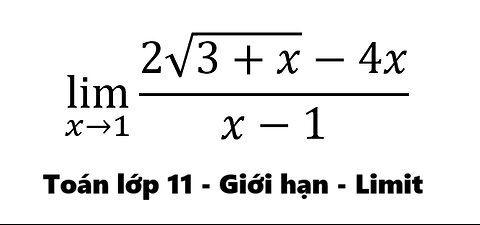 Toán lớp 11: Giới hạn: Limits: lim (x→1)⁡ (2√(3+x)-4x)/(x-1) - Cách giải