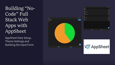 04 - AppSheet Data Setup, Theme Settings and Building the Input Form