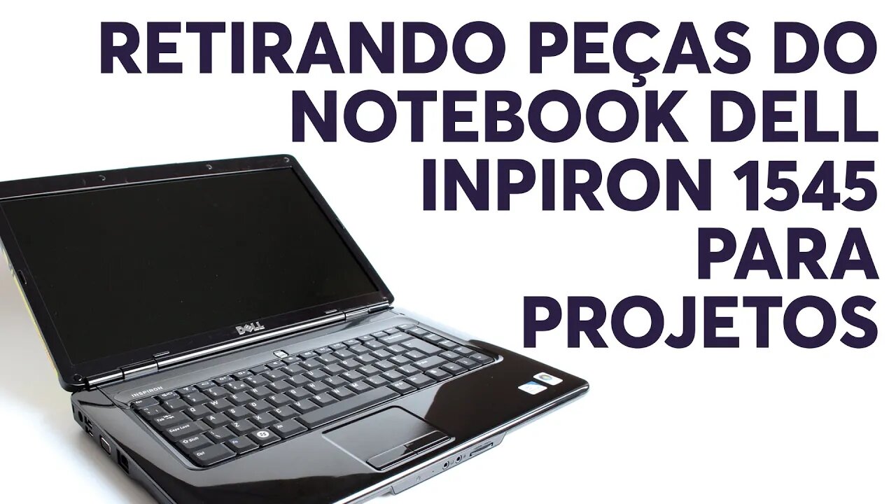 DESMONTANDO NOTEBOOK PARA RETIRADA DE PEÇAS | DELL INSPIRON 1545 | TEARDOWN