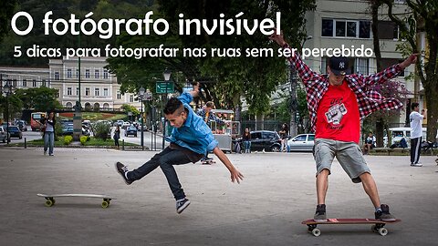 O fotógrafo invisível - dicas de fotografia street