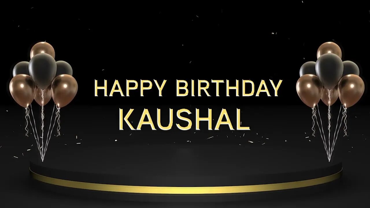 Wish you a very Happy Birthday Kaushal