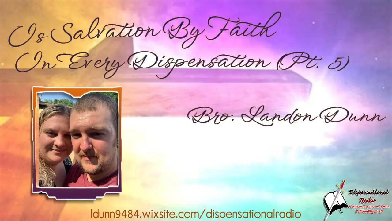 Is Salvation By Faith In Every Dispensation (Pt. 5 of 5) 2:15 Workman's Podcast #24