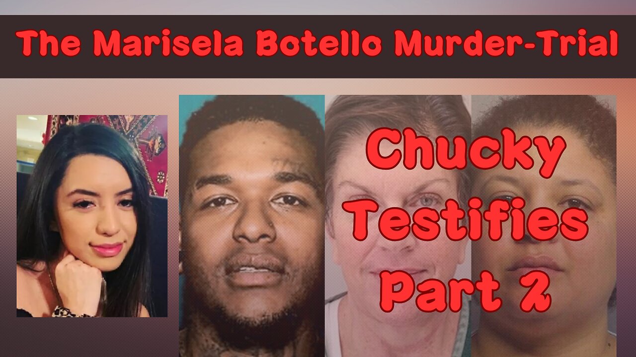 Marisela Botello Murder Trial. Chuckys testimony, part 2.