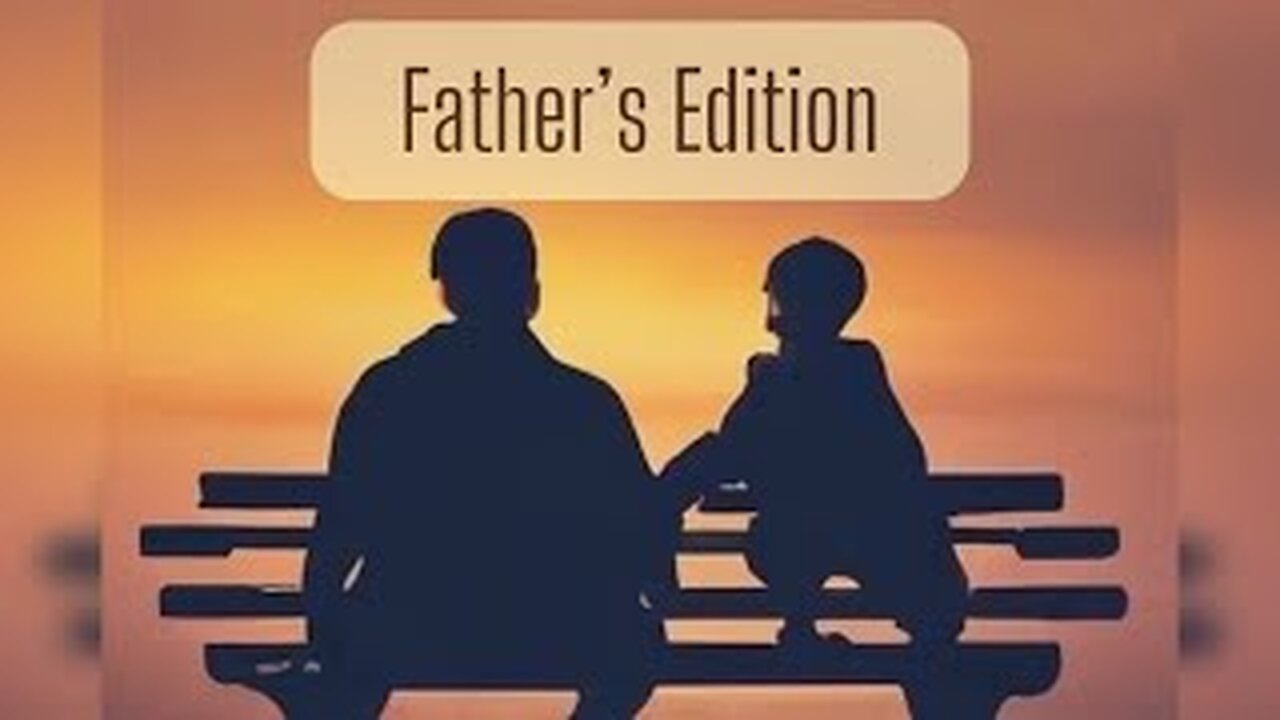 FATHER’S EDITION | VIDEOS