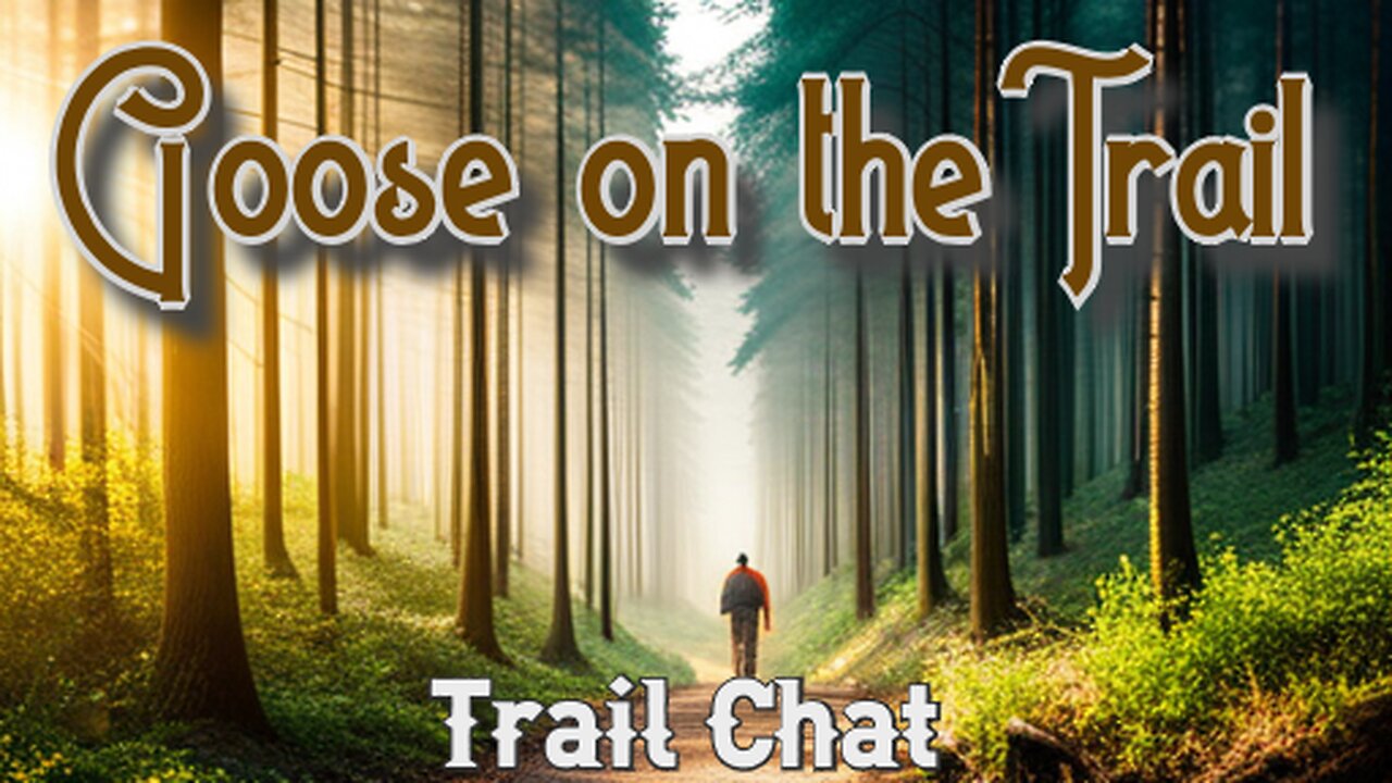 Goose on the Trail: Trail Chat