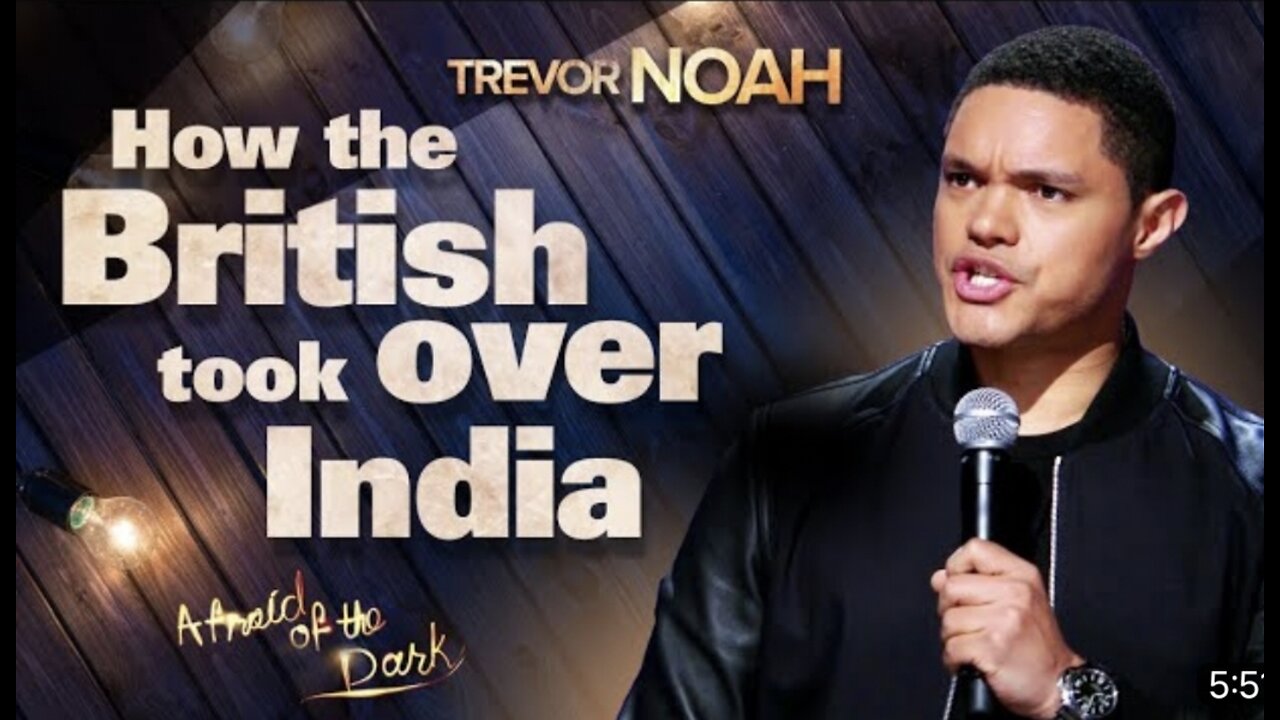 "How The British Took Over India" - TREVOR NOAH (from "Afraid Of The Dark" on Netflix)