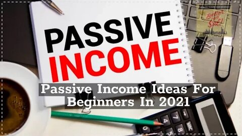 Passive Income Ideas For Beginners In 2021
