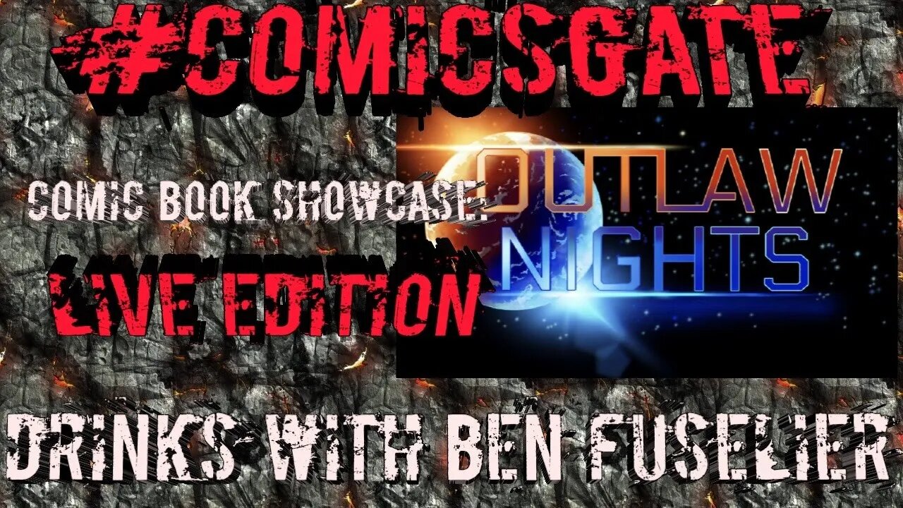 #Comicsgate Comic Book Showcase: Live Edition Ep 5...Drinks with Ben Fuselier of Outlaw Nights