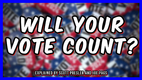 Will Your Vote Count?