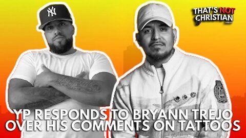 YP Responds to BRYANN TREJO's Comments About Tattoos