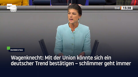 Wagenknecht: Mit der Union könnte sich ein deutscher Trend bestätigen – schlimmer geht immer