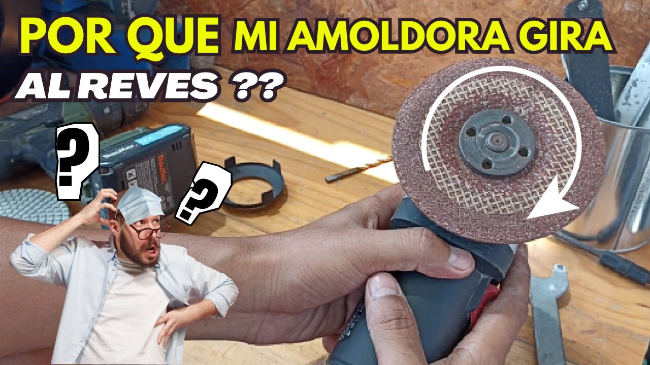 POR QUE MI AMOLADORA GIRA AL REVES ?