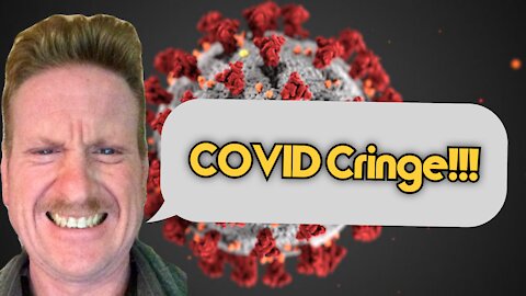COVID Cringe!!!