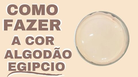 Como fazer a cor Algodão Egipcio