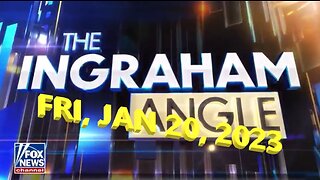 Ingraham 01-20-2023