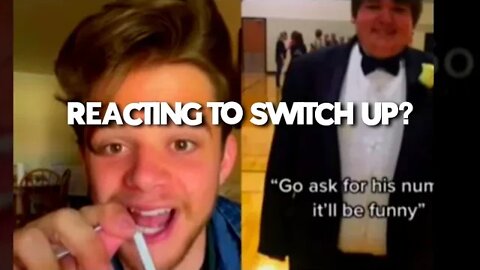 REACTING TO switch up ?