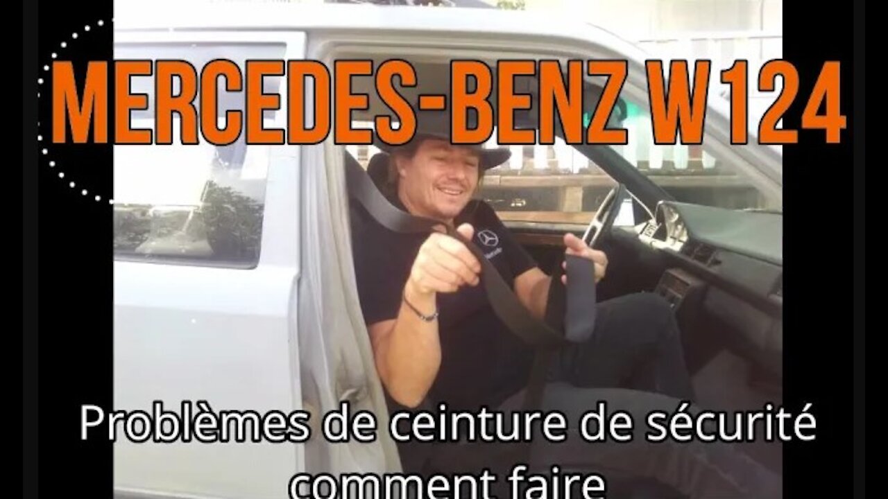 Mercedes Benz W124 - Problèmes de ceinture de sécurité, comment faire